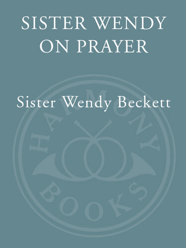 Sister Wendy On Prayer Sister Wendy Beckett
