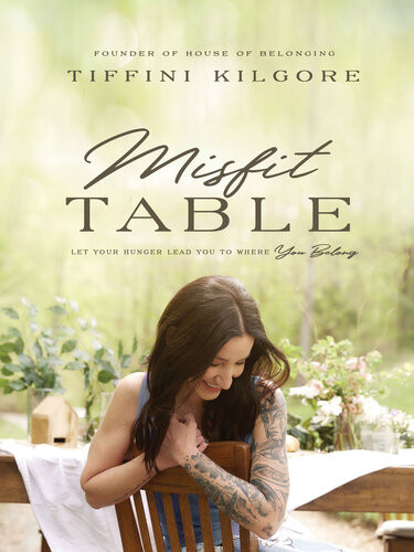 Misfit Table Let Your Hunger Lead You To Where You Belong Tiffini Kilgore