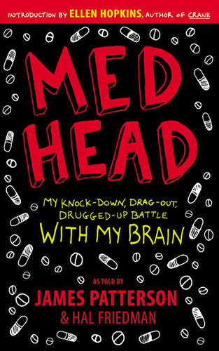 Medhead My Knockdown Dragout Druggedup Battle With My Brain James Patterson Hal Friedman