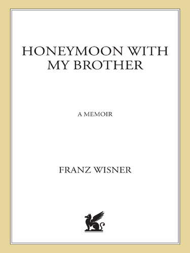 Honeymoon With My Brother A Memoir 1st Edition Franz Wisner