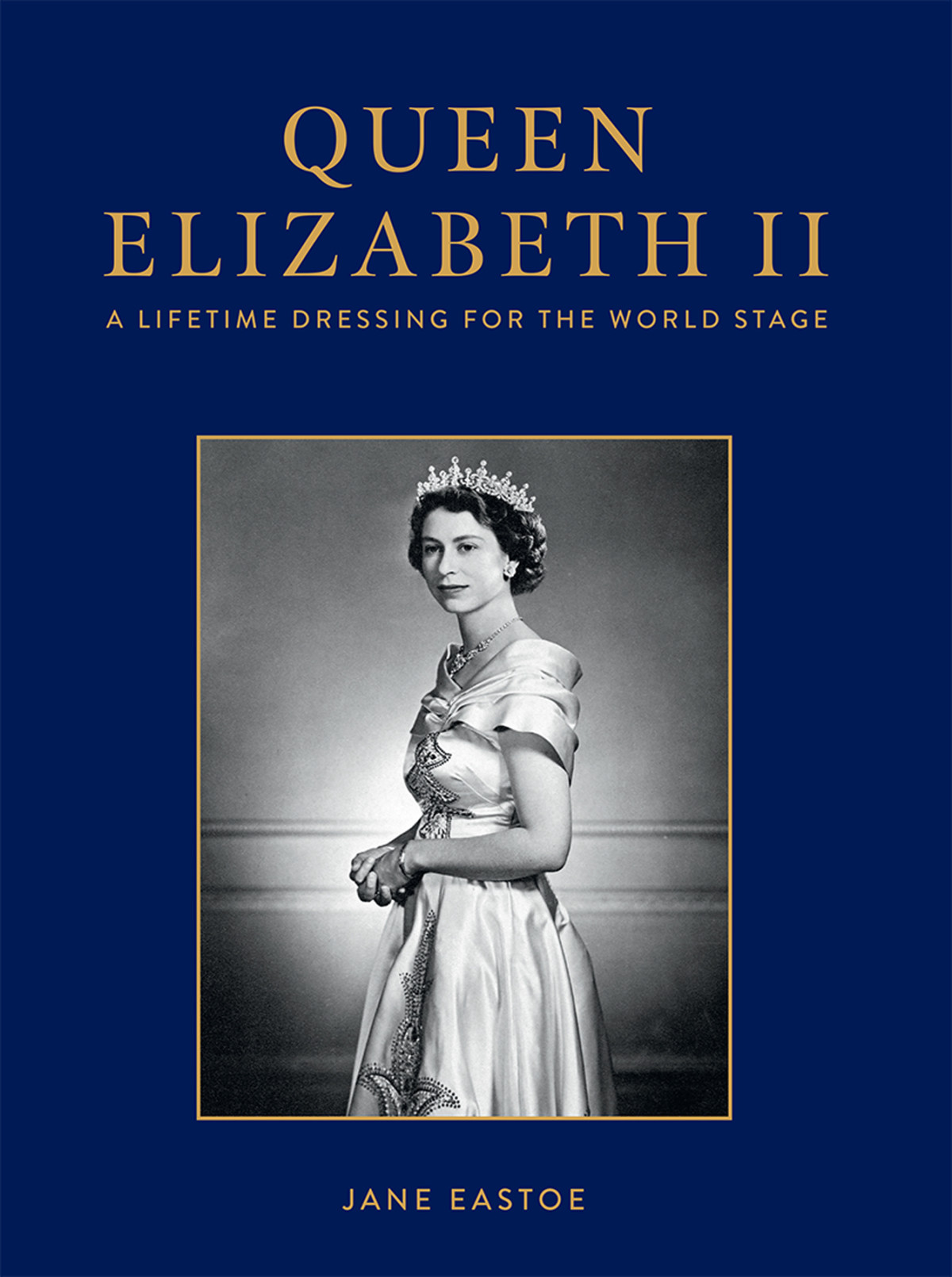 Queen Elizabeth Ii Celebrating The Legacy And Royal Wardrobe Of Her Majesty The Queen Who Reigned In Style For A Historic Seventy Years Jane Eastoe