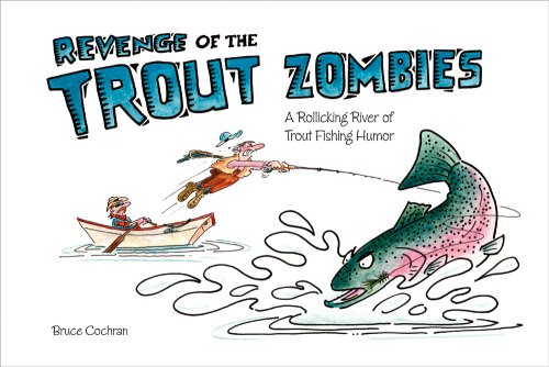 Revenge Of The Trout Zombies Bruce Cochran