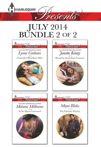 Harlequin Presents July 2014 Bundle 2 Of 2 Christakiss Rebellious Wifeat No Mans Commandbound By The Italians Contractthe Ultimate Playboy Lynne Graham Melanie Milburne Janette Kenny Maya Blake