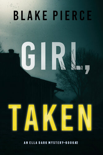 Girl Taken Ella Dark Fbi Suspense Thriller Series Book 2 Blake Pierce