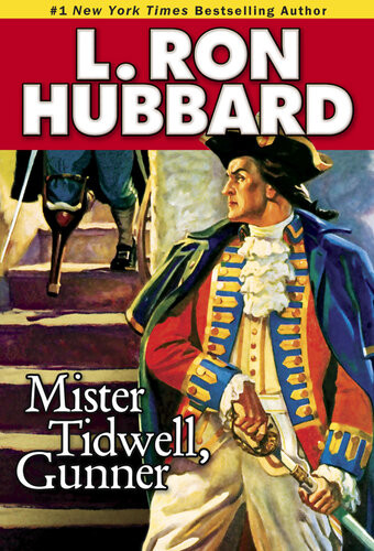 Mister Tidwell Gunner A 19th Century Seafaring Saga Of War Selfreliance And Survival L Ron Hubbard