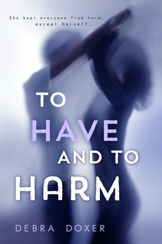 To Have And To Harm Debra Doxer
