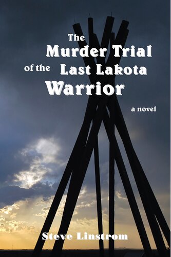 The Murder Trial Of The Last Lakota Warrior Steve Linstrom