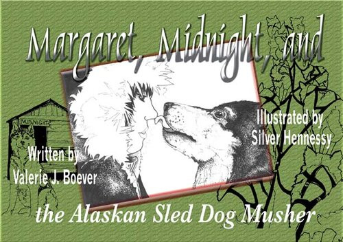 Margaret Midnight And The Alaskan Sled Dog Musher The Alaskan Sled Dog Musher Valerie Boever