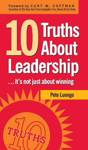 10 Truths About Leadership Pete Luongo