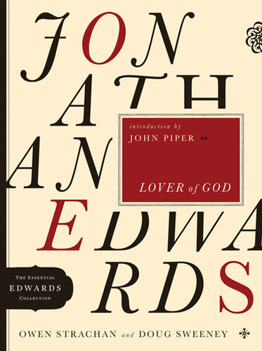 Jonathan Edwards Lover Of God Revised Owen Strachan Douglas Allen Sweeney