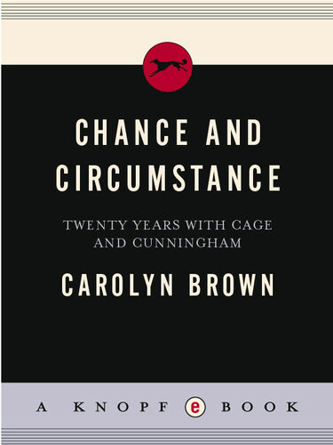 Chance And Circumstance Twenty Years With Cage And Cunningham Carolyn Brown