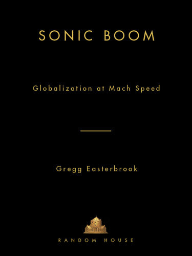 Sonic Boom Globalization At Mach Speed Gregg Easterbrook