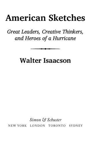 American Sketches Great Leaders Creative Thinkers And Heroes Of A Hurricane Walter Isaacson