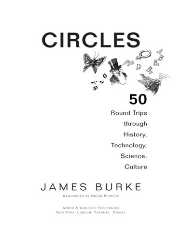 Circles Fifty Round Trips Through History Technology Science Culture James Burke