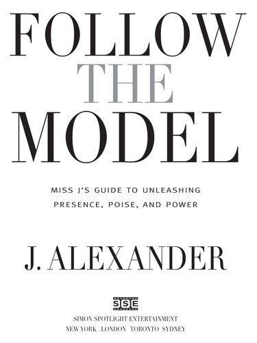 Follow The Model Miss Js Guide To Unleashing Presence Poise And Power J Alexander