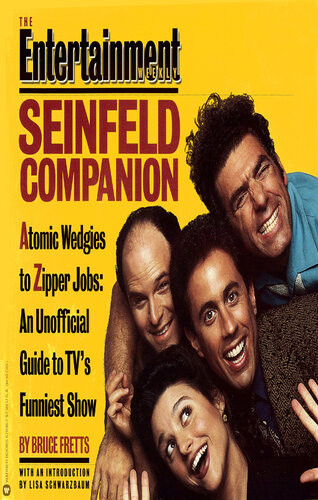 Entertainment Weekly Seinfeld Companion Atomic Wedgies To Zipper Jobs An Unofficial Guide To Tvs Funniest Show Entertainment Weekly Inc