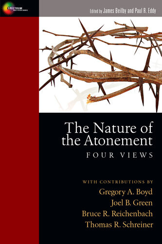The Nature Of The Atonement James K Beilby Paul R Eddy
