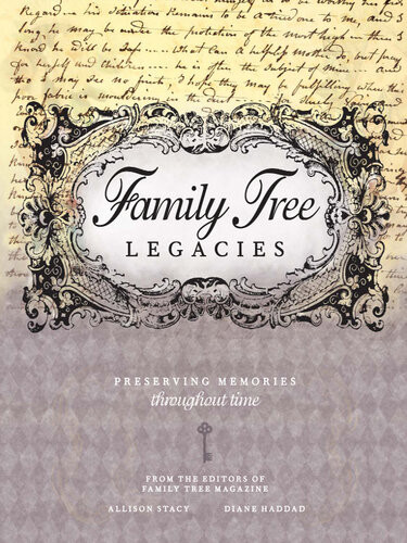 Family Tree Legacies Allison Stacy Diane Haddad Editors Of Family Tree