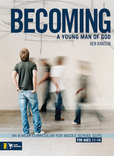 Becoming A Young Man Of God Ken Rawson