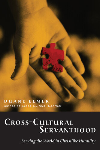 Crosscultural Servanthood Serving The World In Christlike Humility Duane Elmer