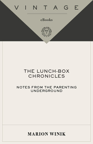 The Lunchbox Chronicles Notes From The Parenting Underground Marion Winik