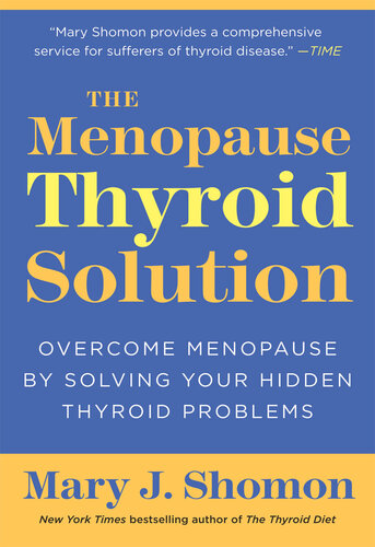 The Menopause Thyroid Solution Overcome Menopause By Solving Your Hidden Thyroid Problems Mary J Shomon