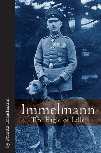 Immelmann The Eagle Of Lille Frantz Immelmann