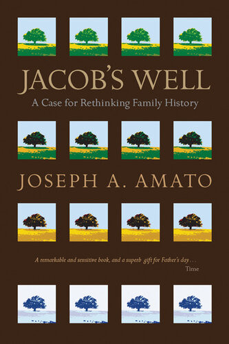Jacobs Well A Case For Rethinking Family History Joseph Amato