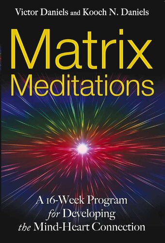Matrix Meditations A 16week Program For Developing The Mindheart Connection Victor Daniels Kooch N Daniels