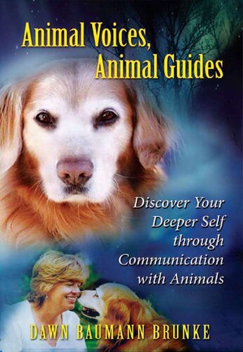Animal Voices Animal Guides Discover Your Deeper Self Through Communication With Animals 2nd Edition Dawn Baumann Brunke