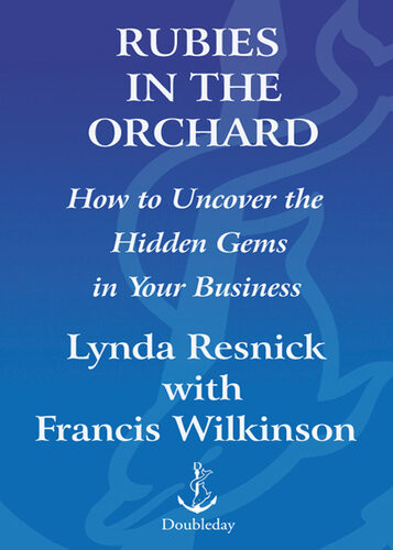 Rubies In The Orchard How To Uncover The Hidden Gems In Your Business Lynda Resnick Francis Wilkinson