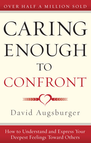 Caring Enough To Confront How To Understand And Express Your Deepest Feelings Toward Others David Augsburger