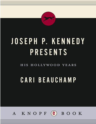 Joseph P Kennedy Presents His Hollywood Years Cari Beauchamp