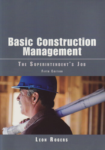 Basic Construction Management The Superintendents Job Leon Rogers