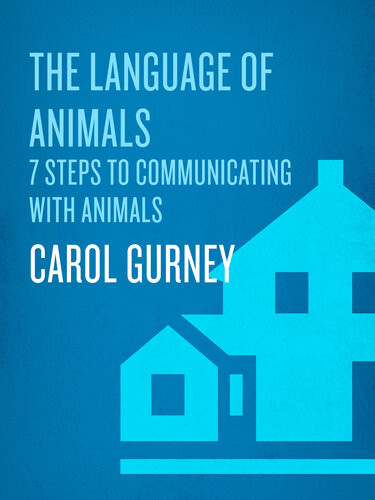 The Language Of Animals 7 Steps To Communicating With Animals Carol Gurney
