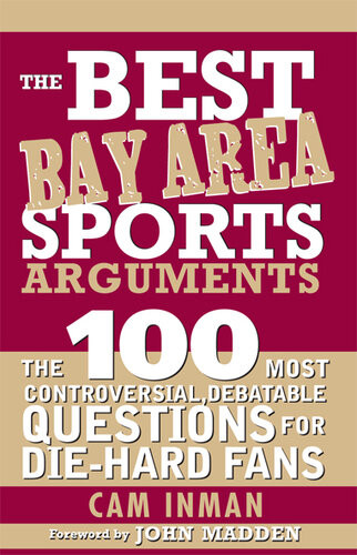 The Best Bay Area Sports Arguments The 100 Most Controversial Debatable Questions For Diehard Fans Cam Inman