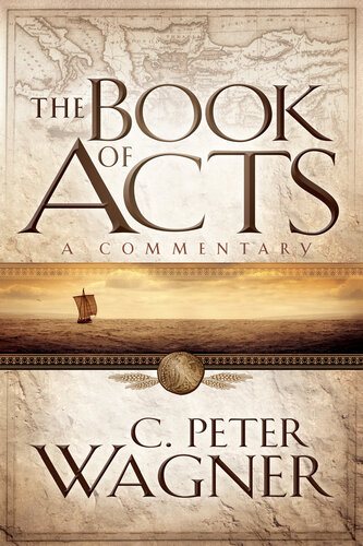 The Book Of Acts A Commentary C Peter Wagner