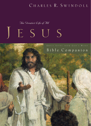Great Lives Jesus Bible Companion The Greatest Life Of All Charles R Swindoll