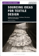 Sourcing Ideas For Textile Design Researching Colour Surface Structure Texture And Pattern Josephine Steed