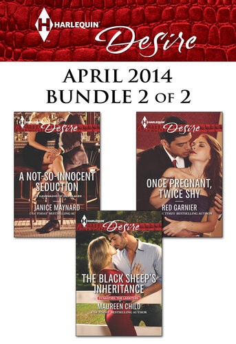 Harlequin Desire April 2014 Bundle 2 Of 2 The Black Sheeps Inheritancea Notsoinnocent Seductiononce Pregnant Twice Shy Maureen Child Janice Maynard Red Garnier