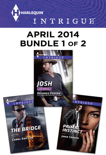 Harlequin Intrigue April 2014 Bundle 1 Of 2 Joshthe Bridgeprimal Instinct Delores Fossen Carol Ericson Janie Crouch