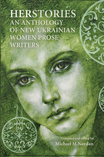 Herstories An Anthology Of New Ukrainian Women Prose Writers Michael M Naydan