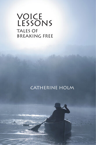 Voice Lessons Tale Of Breaking Free Catherine Holm