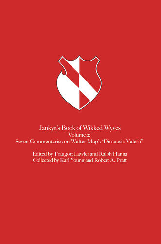 Jankyns Book Of Wikked Wyves Seven Commentaries On Walter Maps Dissuasio Valerii Ralph Hanna Iii