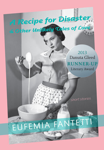 A Recipe For Disaster Other Unlikely Tales Of Love Eufemia Fantetti