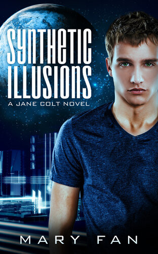 Synthetic Illusions A Jane Colt Novel 2 Mary Fan