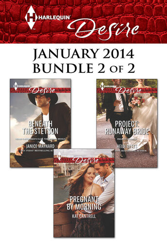 Harlequin Desire January 2014 Bundle 2 Of 2 Beneath The Stetsonpregnant By Morningproject Runaway Bride Janice Maynard Kat Cantrell Heidi Betts