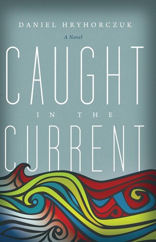 Caught In The Current Daniel Hryhorczuk