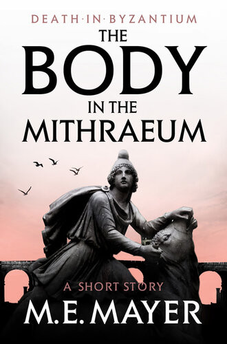 The Body In The Mithraeum A Death In Byzantium Short Story Me Mayer