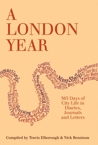 A London Year 365 Days Of City Life In Diaries Journals And Letters Travis Elborough And Nick Rennison Editors